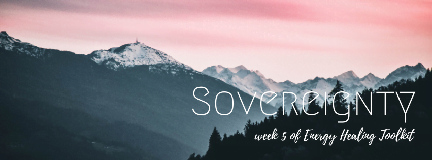 Week 5 – Sovereignty: Boundaries, Cord Cutting & More